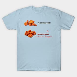 They Aren't Boneless Wings! T-Shirt